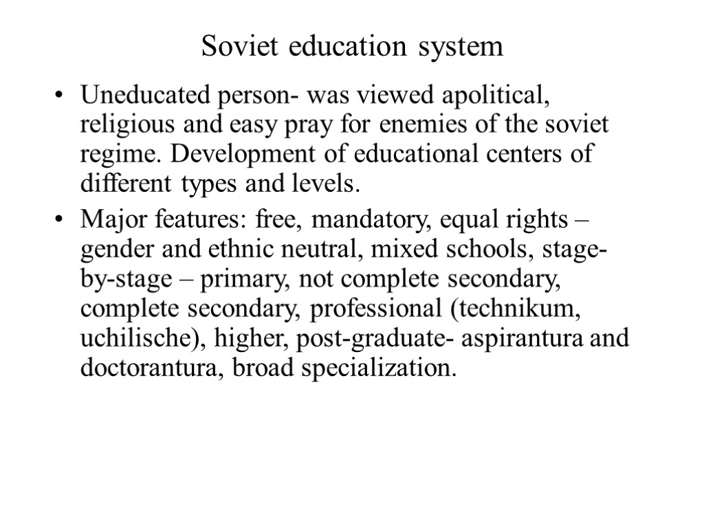 Soviet education system Uneducated person- was viewed apolitical, religious and easy pray for enemies